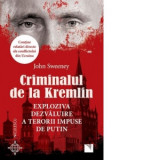 Criminalul de la Kremlin. Exploziva dezvaluire a terorii impuse de Putin - Mihaela Veronica Busuioc, John Sweeney