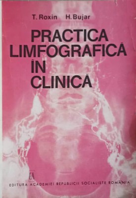 PRACTICA LIMFOGRAFICA IN CLINICA-T. ROXIN, H. BUJAR-276089 foto