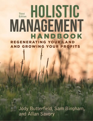 Holistic Management Handbook, Third Edition: Regenerating Your Land and Growing Your Profits foto