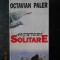 OCTAVIAN PALER - AVENTURI SOLITARE. DOUA JURNALE SI UN CONTRAJURNAL