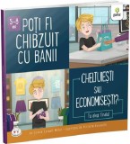 Cumpara ieftin Poti fi chibzuit cu banii. Cheltuiesti sau economisesti?