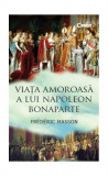 Viaţa amoroasă a lui Napoleon Bonaparte - Paperback brosat - Frederic Masson - Corint