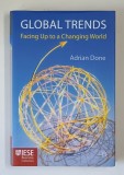 GLOBAL TRENDS FACING UP TO A CHANGING WORLD by ADRIAN DONE , 2012