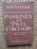 Pasiunea lui Pavel Corceaghin - Eseuri Critice de Ion Vitner (1949), Editura de Stat, 255 pagini