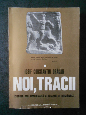 IOSIF CONSTANTIN DRAGAN - NOI, TRACII. ISTORIA MULTIMILENARA A NEAMULUI ROMANESC foto