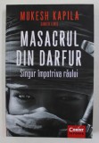 MASACRUL DIN DARFUR - SINGUR IMPOTRIVA RAULUI de MUKESH KAPILA si DAMIEN LEWIS , 2015