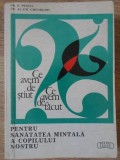 CE AVEM DE STIUT, CE AVEM DE FACUT PENTRU SANATATEA MINTALA A COPILULUI NOSTRU-P. PENCIU, AL.EM. GHEORGHIU-261420