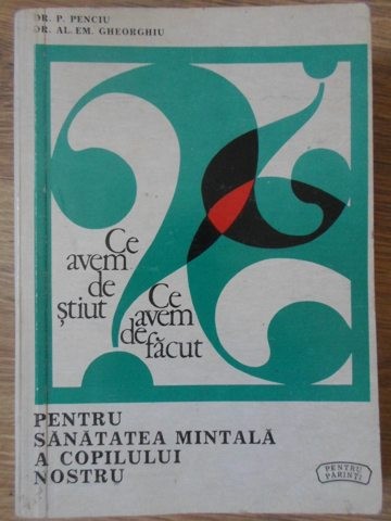 CE AVEM DE STIUT, CE AVEM DE FACUT PENTRU SANATATEA MINTALA A COPILULUI NOSTRU-P. PENCIU, AL.EM. GHEORGHIU-261420