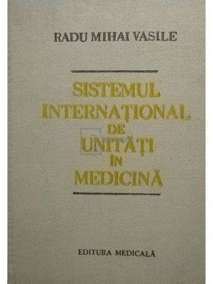 Radu Mihai Vasile - Sistemul international de unitati in medicina (editia 1986) foto