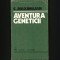 AVENTURA GENETICII - GENETICĂ / BIOLOGIE - C. MAXIMILIAN