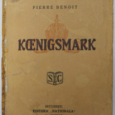 KOENIGSMARK - TAINELE CURTII MARELUI DUCAT DE LAUTENBURG -DETMOLD - roman de PIERRE BENOIT , 1928