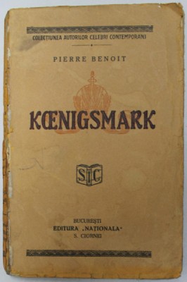 KOENIGSMARK - TAINELE CURTII MARELUI DUCAT DE LAUTENBURG -DETMOLD - roman de PIERRE BENOIT , 1928 foto