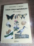 Viata unui naturalist. Amintiri - Alexandru V. Grossu (Editura Fastprint, 1995)