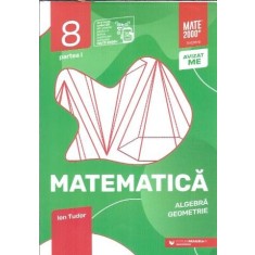 Matematica - Algebra, geometrie - Clasa a VIII-a - Partea I - Ion Tudor