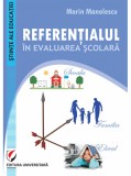 Referentialul in evaluarea scolara | Marin Manolescu, Editura Universitara