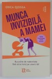 MUNCA INVIZIBILA A MAMEI , BUCURA - TE DE MATERNITATE FARA SA IEI TOTUL PE UMERII TAI de ERICA DJOSSA , 2026