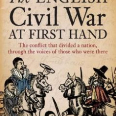 The English Civil War At First Hand - Tristram Hunt