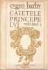 Caietele Principelui (vol. 1) - Eugen Barbu