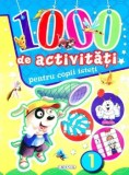 Cumpara ieftin 1000 de activitati pentru copii isteti. Volumul 1/***