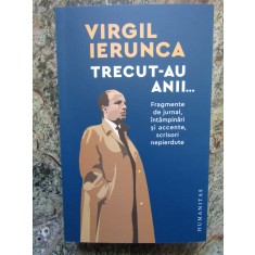 Virgil Ierunca - Trecut-au anii. Fragmente de jurnal ... - Ed. Humanitas, 2023