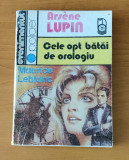 Maurice Leblanc - Arsene Lupin. Cele opt bătăi de orologiu