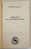 ABBADON EL EXTERMINATOR di ERNESTO SABATO , 1984, TEXT IN LIMBA SPANIOLA