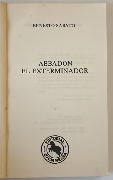 ABBADON EL EXTERMINATOR di ERNESTO SABATO , 1984, TEXT IN LIMBA SPANIOLA