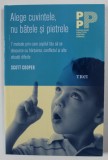 ALEGE CUVINTELE , NU BATELE SI PIETRELE - 7 METODE PRIN CARE COPILUL TAU SA SE DESCURCE CU HARTUIREA ...ALTE SITUATII DIFICILE de SCOTT COOPER , 2018