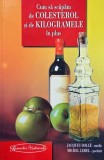 Cum sa scapam de colesterol si de kilogramele in plus - Jacques Dolle, Michel Lebel