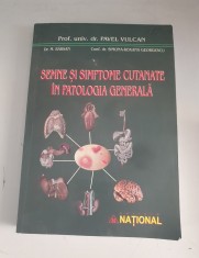 SEMNE SI SIMPTOME CUTANATE IN PATOLOGIA GENERALA - PAVEL VULCAN , 2004
