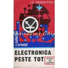 Electronica Peste Tot - I. C. Boghitoiu