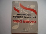 Republica, mandria noastra. Cantece patriotice