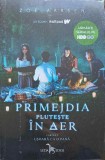 PRIMEJDIA PLUTESTE IN AER. CARTEA I USOARA CA O PANA-ZOE AARSEN-248554