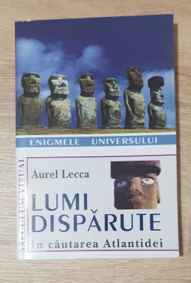 Lumi dispărute. &amp;Icirc;n căutarea Atlantidei - Aurel Lecca foto