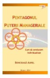 Pentagonul Puterii Manageriale - Aurel Boncioaga