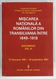 MISCAREA NATIONALA A ROMANILOR DIN TRANSILVANIA INTRE 1849 -1919 , DOCUMENTE VOL. IV : 27 FEBR. 1861 -18 SEPT. 1861 , coordonator SIMION RETEGAN , 2