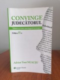 Adrian Toni Neacșu, Convinge judecătorul. Tehnica și arta convingerii instanței (ediția a II-a, necartonată)