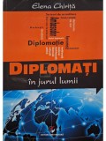 Elena Chirita - Diplomati in jurul lumii (semnata) (Editia: 2014)
