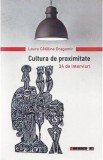 Cultura de proximitate. 34 de interviuri - Laura Catalina Dragomir