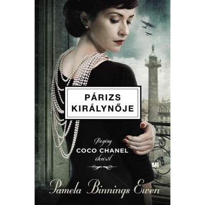 P&amp;aacute;rizs kir&amp;aacute;lynője - Reg&amp;eacute;ny Coco Chanel &amp;eacute;let&amp;eacute;ről - Pamela Binnings Ewen foto