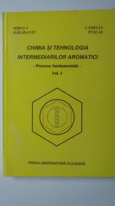 M. Darabantu, C. Puscas - Chimia si tehnologia intermediarilor aromatici, vol. I
