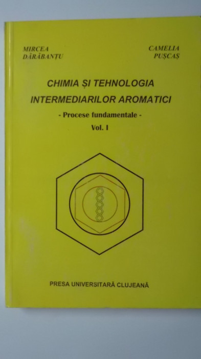 M. Darabantu, C. Puscas - Chimia si tehnologia intermediarilor aromatici, vol. I