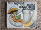 Mama mamutilor mahmuri - Mircea Santimbreanu, ilustratii Gh.Marinescu - Carte copii, Povesti ilustrate, Editura Ion Creanga 1983