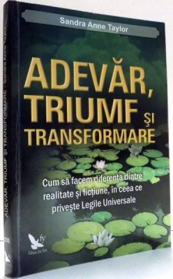 ADEVAR, TRIUMF SI TRANSFORMARE de SANDRA ANNE TAYLOR , 2013 foto