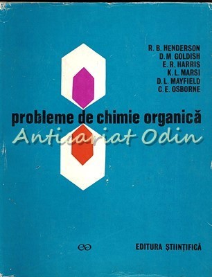 Probleme De Chimie Organica - R. B. Henderson, D. M. Goldish, E. R. Harris