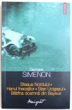 STEAUA NORDULUI / HANUL INECATILOR / STAN UCIGASUL / BATRANA DOAMNA DIN BAYEUX de GEORGES SIMENON , 2014