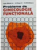 Ligia Badarau - Probleme de ginecologie functionala (Editia: 1985)