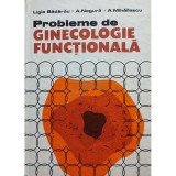 Ligia Badarau - Probleme de ginecologie functionala (Editia: 1985)