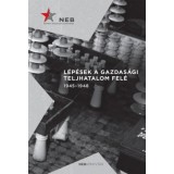 L&eacute;p&eacute;sek a gazdas&aacute;gi teljhatalom fel&eacute; 1945-1948 - Germuska P&aacute;l