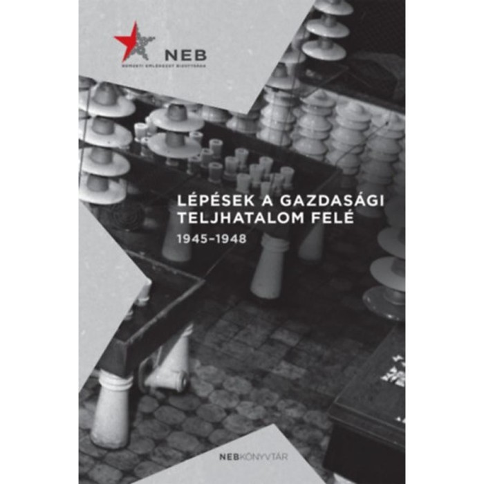 L&eacute;p&eacute;sek a gazdas&aacute;gi teljhatalom fel&eacute; 1945-1948 - Germuska P&aacute;l